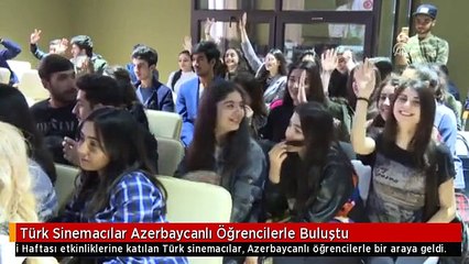 Türk Sinemacılar Azerbaycanlı Öğrencilerle Buluştu