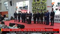 Tekirdağ - Kılıçdaroğlu Toplu Açılış ve Temel Atma Törenine Katıldı 8