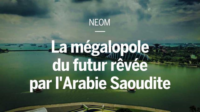 NEOM : la mégalopole du futur rêvée par l'Arabie Saoudite