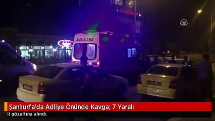 Şanlıurfa'da Adliye Önünde Kavga: 7 Yaralı