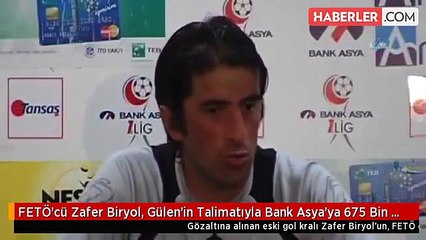 FETÖ'cü Zafer Biryol, Gülen'in Talimatıyla Bank Asya'ya 675 Bin Lira Yatırmış