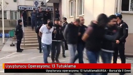 Uyuşturucu Operasyonu: 13 Tutuklama