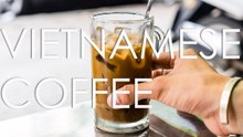 It's Time To Pick Up a Cup of Vietnamese Ca Phe