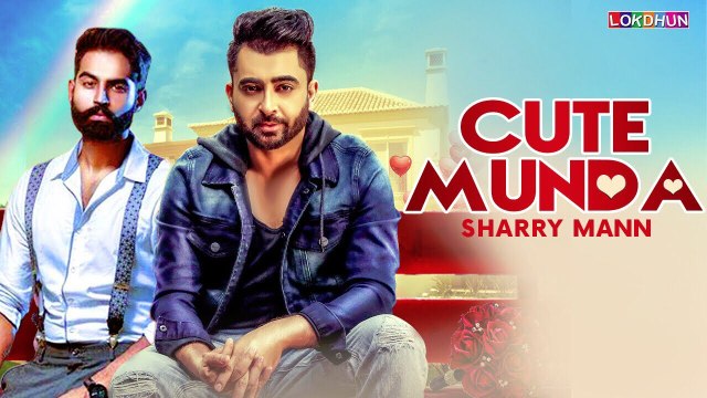 Cute Munda Full HD Video Song Sharry Mann Parmish Verma - New Punjabi Songs 2017