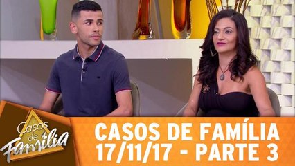 Casos de Família - 17.11.17 - Parte 3