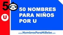 50 nombres para niños por U - los mejores nombres de bebé - www.nombresparamibebe.com