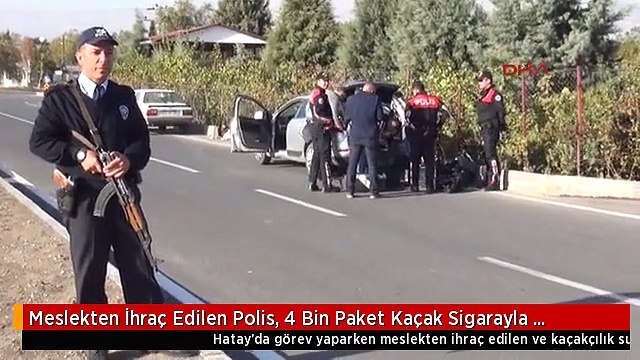 Meslekten İhraç Edilen Polis, 4 Bin Paket Kaçak Sigarayla Yakalandı