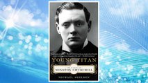 Download PDF Young Titan: The Making of Winston Churchill FREE
