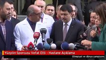 Yüzyılın Sporcusu Vefat Etti - Hastane Açıklama