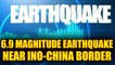Earthquake of 6.9 magnitude hits Indo-China border early in morning | Oneindia News