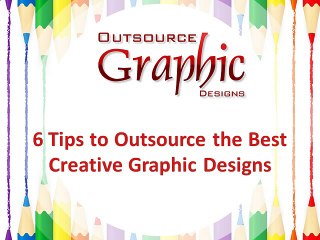6 Tips to Outsource the Best Creative Graphic Designs