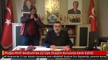 Muğla MHP Bodrum'da 22 Üye Disiplin Kuruluna Sevk Edildi