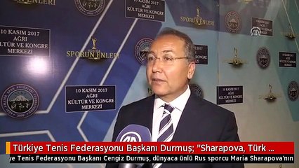 Türkiye Tenis Federasyonu Başkanı Durmuş: "Sharapova, Türk Tenisine Katkı Sağlayacak" - Ağrı
