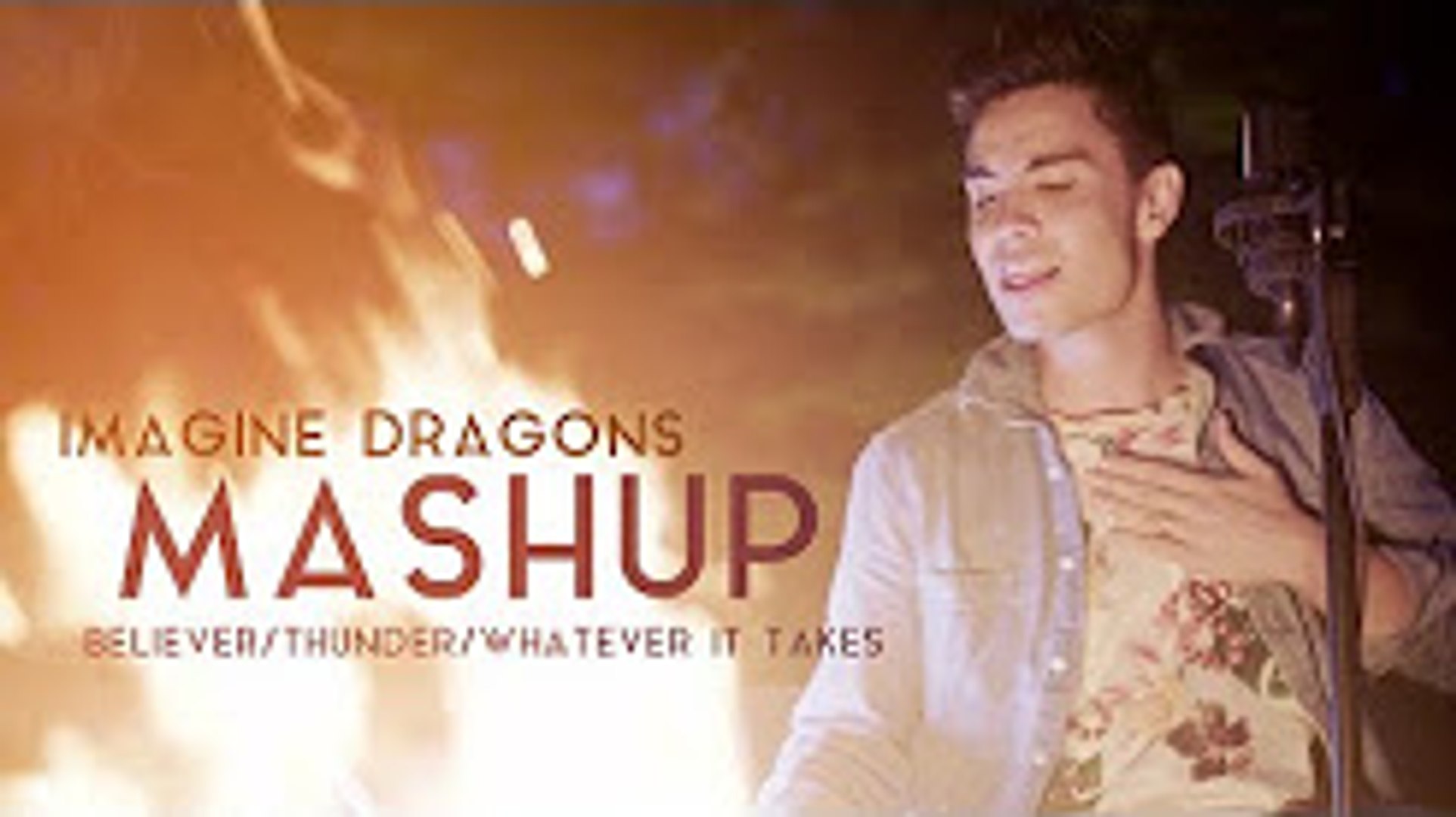 Imagine Dragons Mashup Sam Tsui Believer Thunder Whatever It Takes Video Dailymotion