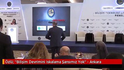 Özlü: "Bilişim Devrimini Iskalama Şansımız Yok" - Ankara
