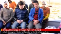 Bitlis Adilcevaz'da 23 Kaçak Mülteci Yakalandı