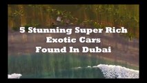 5 Stunning Super Rich Exotic Cars Found in Dubai