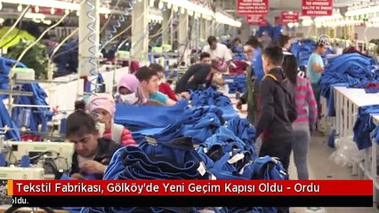 Tekstil Fabrikası, Gölköy'de Yeni Geçim Kapısı Oldu - Ordu