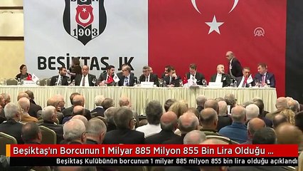 Beşiktaş'ın Borcunun 1 Milyar 885 Milyon 855 Bin Lira Olduğu Açıklandı