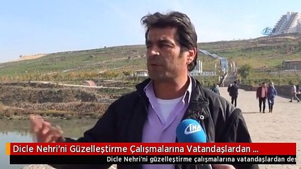 Dicle Nehri'ni Güzelleştirme Çalışmalarına Vatandaşlardan Destek