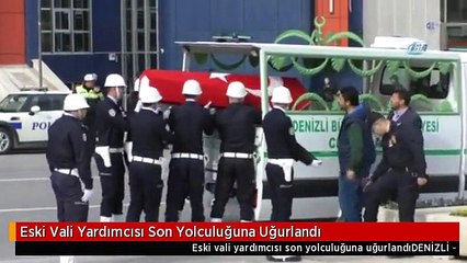Eski Vali Yardımcısı Son Yolculuğuna Uğurlandı