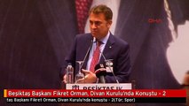 Beşiktaş Başkanı Fikret Orman, Divan Kurulu'nda Konuştu - 2