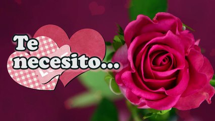 AMOR LEE ESTE MENSAJE. TE NECESITO EN MI VIDA.