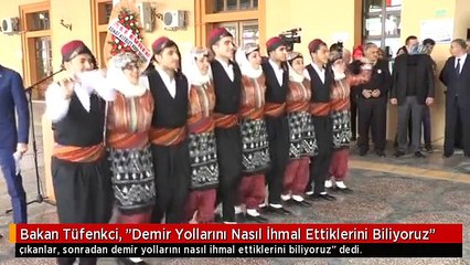 Bakan Tüfenkci, "Demir Yollarını Nasıl İhmal Ettiklerini Biliyoruz"