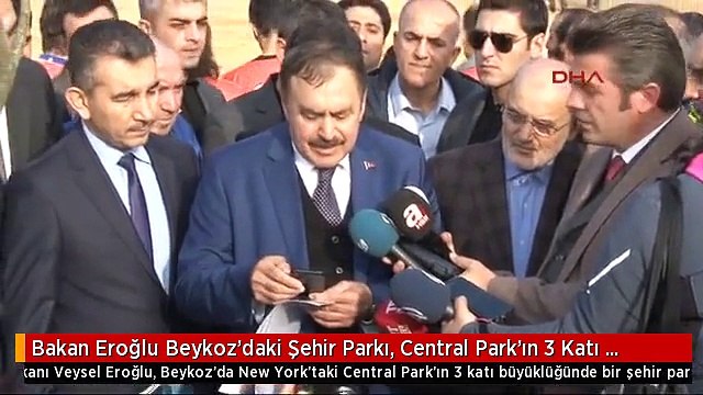 Bakan Eroğlu Beykoz'daki Şehir Parkı, Central Park'ın 3 Katı Olacak