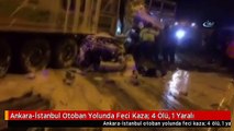 Ankara-İstanbul Otoban Yolunda Feci Kaza: 4 Ölü, 1 Yaralı