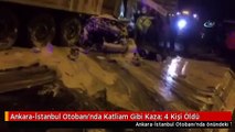 Ankara-İstanbul Otobanı'nda Katliam Gibi Kaza: 4 Kişi Öldü