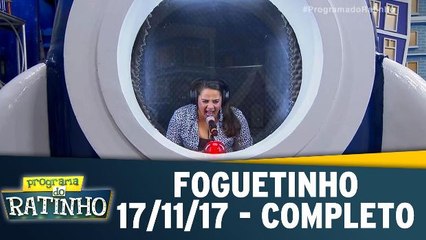 Foguetinho - 17.11.17 - Completo