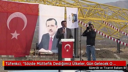 Tüfenkci: "Sözde Müttefik Dediğimiz Ülkeler, Gün Gelecek O Yaptıklarından Utanacaklar"