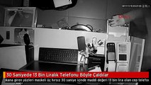 30 Saniyede 13 Bin Liralık Telefonu Böyle Çaldılar