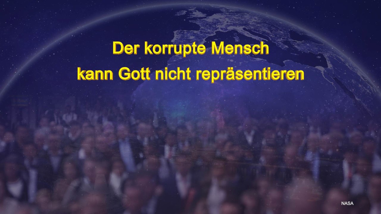 Der korrupte Mensch kann Gott nicht repräsentieren