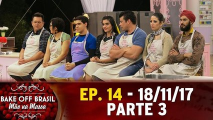 Episódio 14 - Parte 3 - Bake Off Brasil (18.11.17)