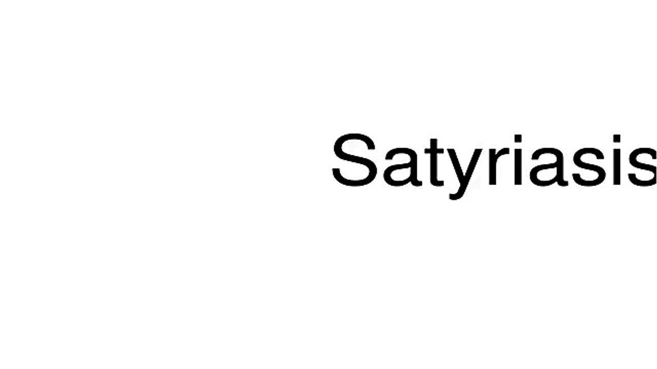 How to pronounce Satyriasis