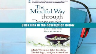 Free Trial The Mindful Way Through Depression: Freeing Yourself from Chronic Unhappiness (includes