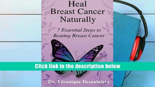Read [Online] Heal Breast Cancer Naturally: 7 Essential Steps to Beating Breast Cancer For Ipad
