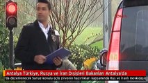 Antalya Türkiye, Rusya ve İran Dışişleri Bakanları Antalya'da