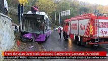 Freni Boşalan Özel Halk Otobüsü Bariyerlere Çarparak Durabildi