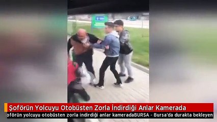 Şoförün Yolcuyu Otobüsten Zorla İndirdiği Anlar Kamerada