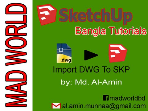 Google Sketchup Bangla Tutorial How to Import Autocad .dwg or Other File to Sketchup MAD WORLD
