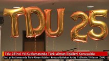Tdu 25'inci Yıl Kutlamasında Türk-Alman İlişkileri Konuşuldu