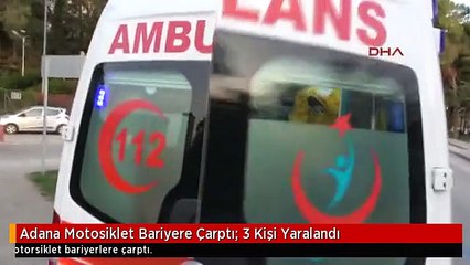 Adana Motosiklet Bariyere Çarptı; 3 Kişi Yaralandı
