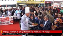 Antalya Muhtarlar, En İyi Menemeni Yapmak İçin Yarıştı