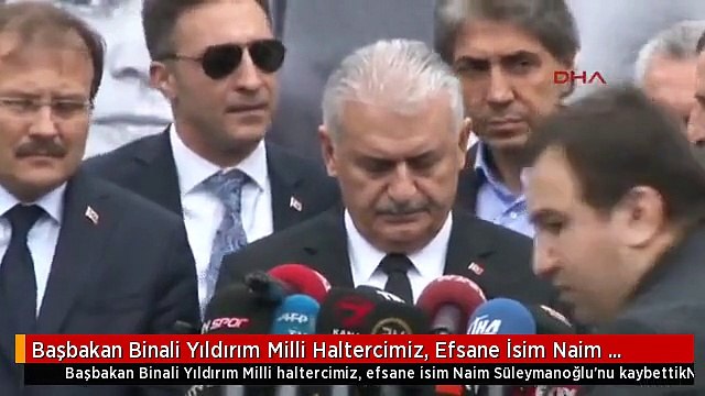 Başbakan Binali Yıldırım Milli Haltercimiz, Efsane İsim Naim Süleymanoğlu'nu Kaybettik