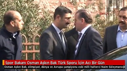 Spor Bakanı Osman Aşkın Bak Türk Sporu İçin Acı Bir Gün
