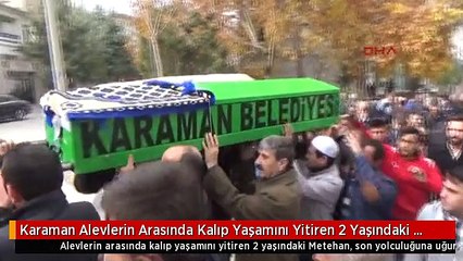 Karaman Alevlerin Arasında Kalıp Yaşamını Yitiren 2 Yaşındaki Metehan, Son Yolculuğuna Uğurlandı