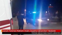 Çorum Fetö'nün Mahrem İmamı İnşaatta Saklanırken Yakalandı
